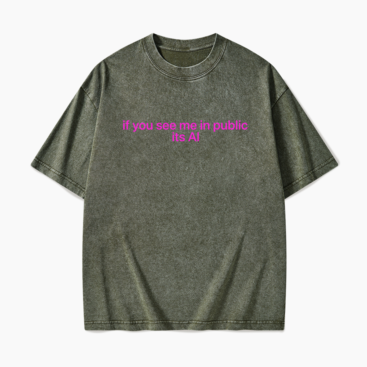 If You See Me In Public Its Al Washed Tees