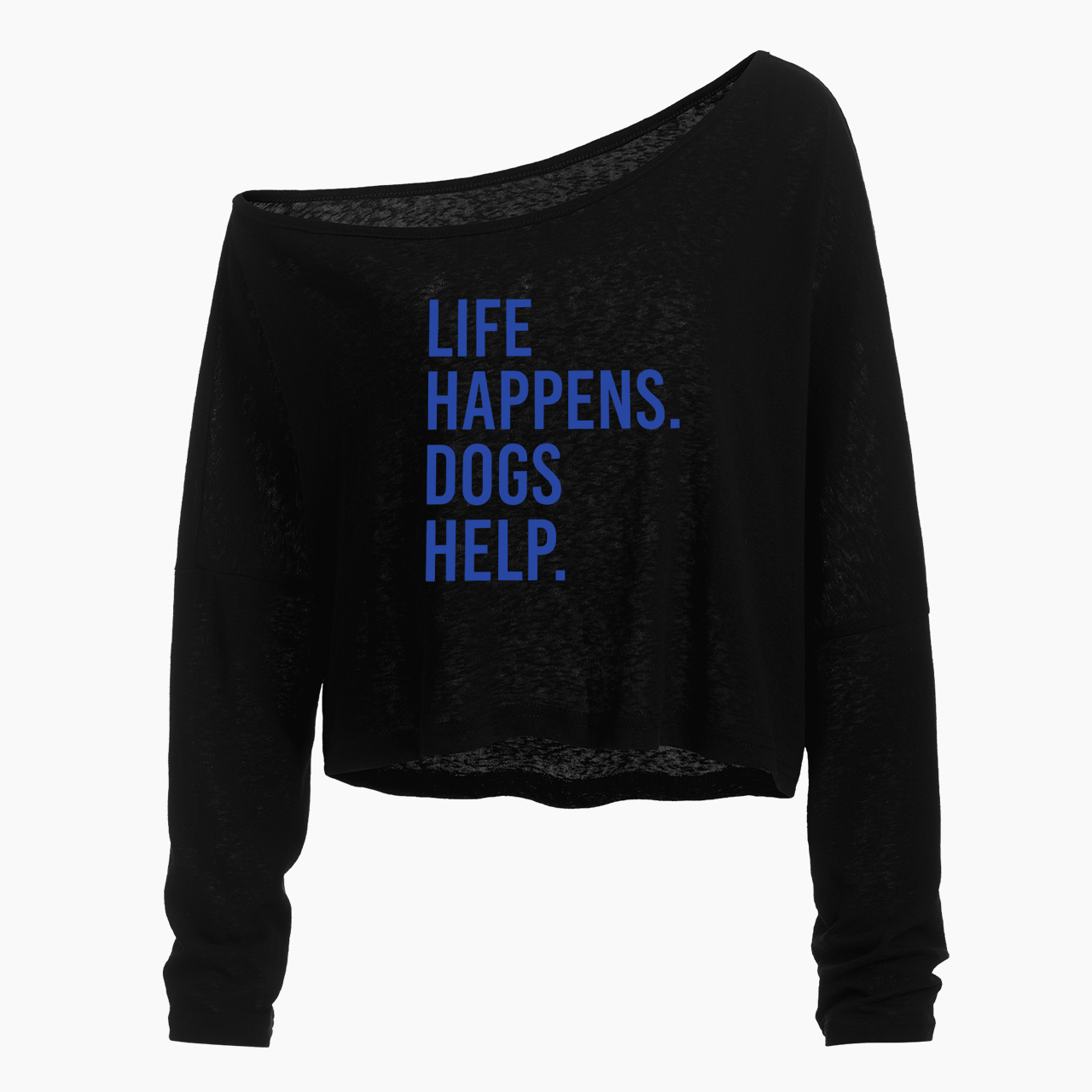 Life Happens Dogs Help Off Shoulder Long Sleeve Crop Top