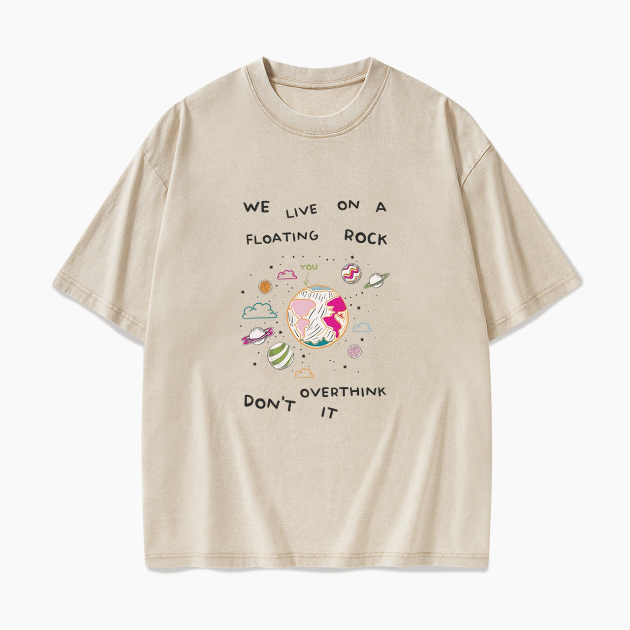We Live On A Floating Rock Dont Overthink It Washed Tees