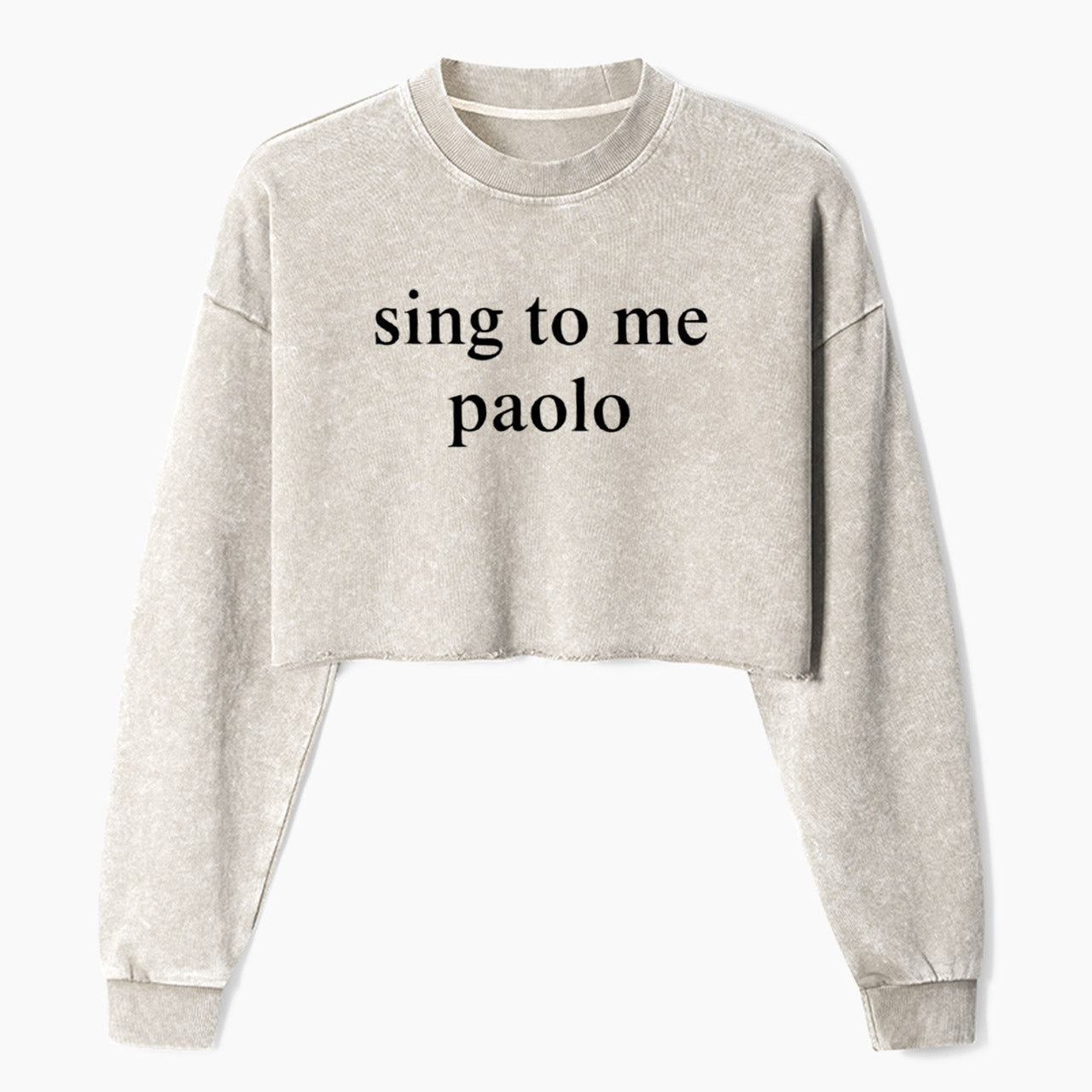 Funny Sing To Me Crop Washed Sweatshirts