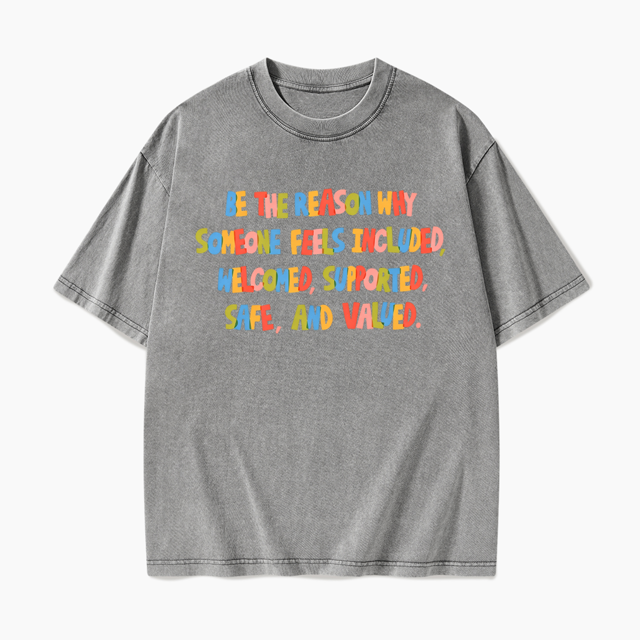 Be The Reason Why Someone Feels Washed Tees
