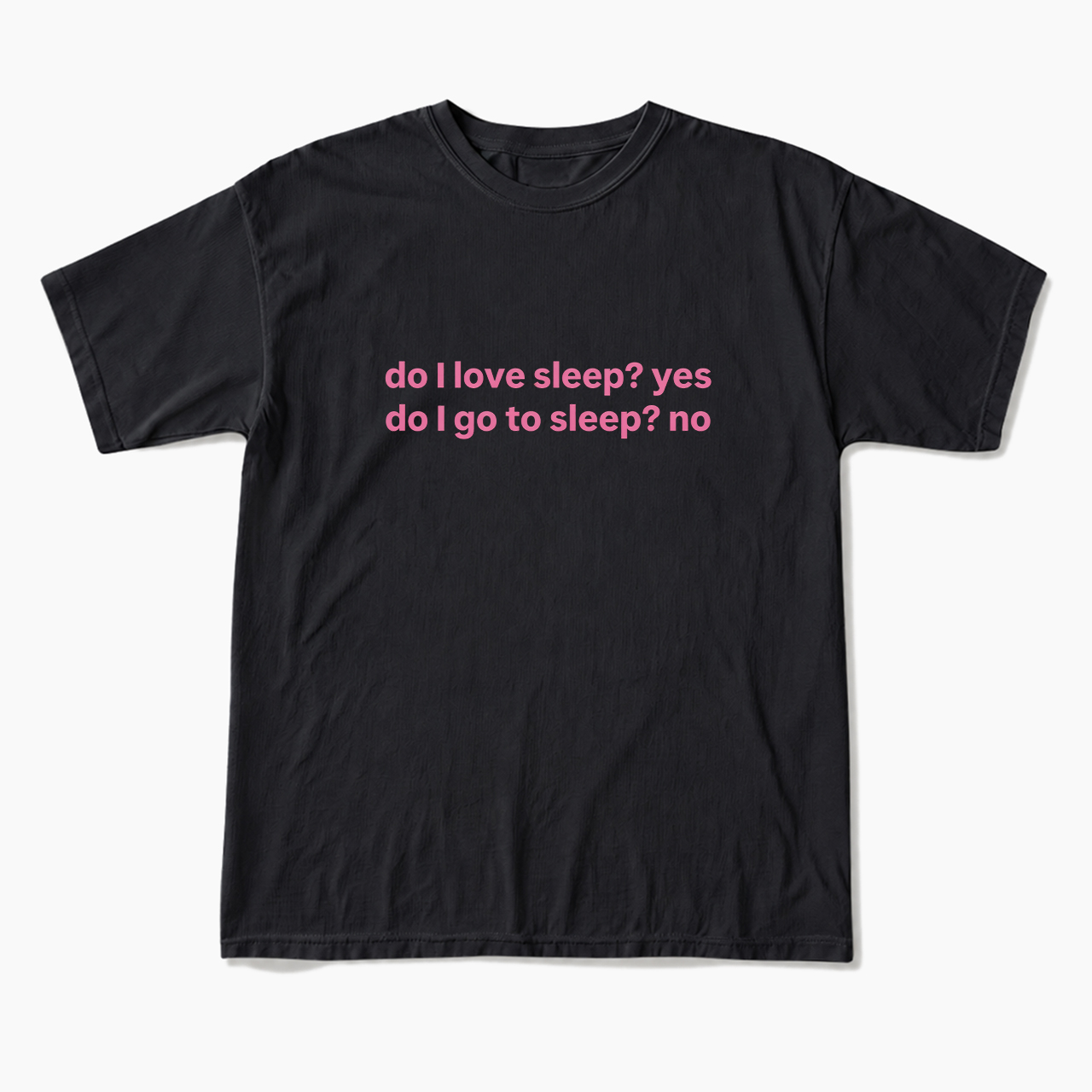 Do I Love Sleep T Shirts