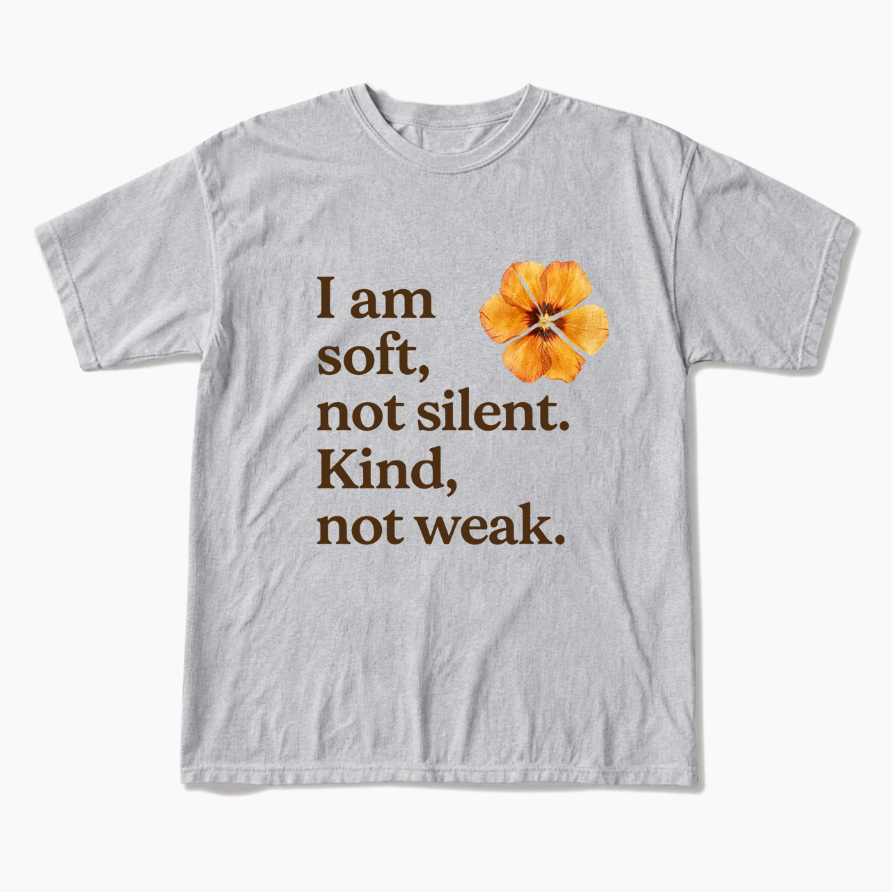 I am soft not silent Kind not weak T Shirts