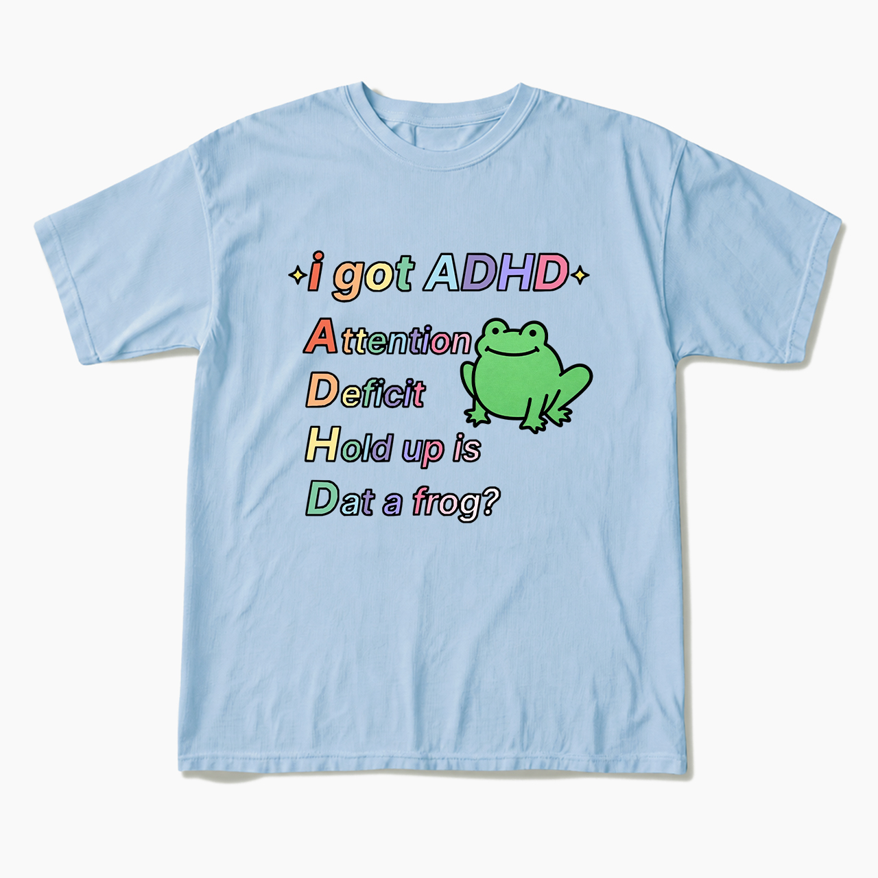 I Got ADHD T Shirts