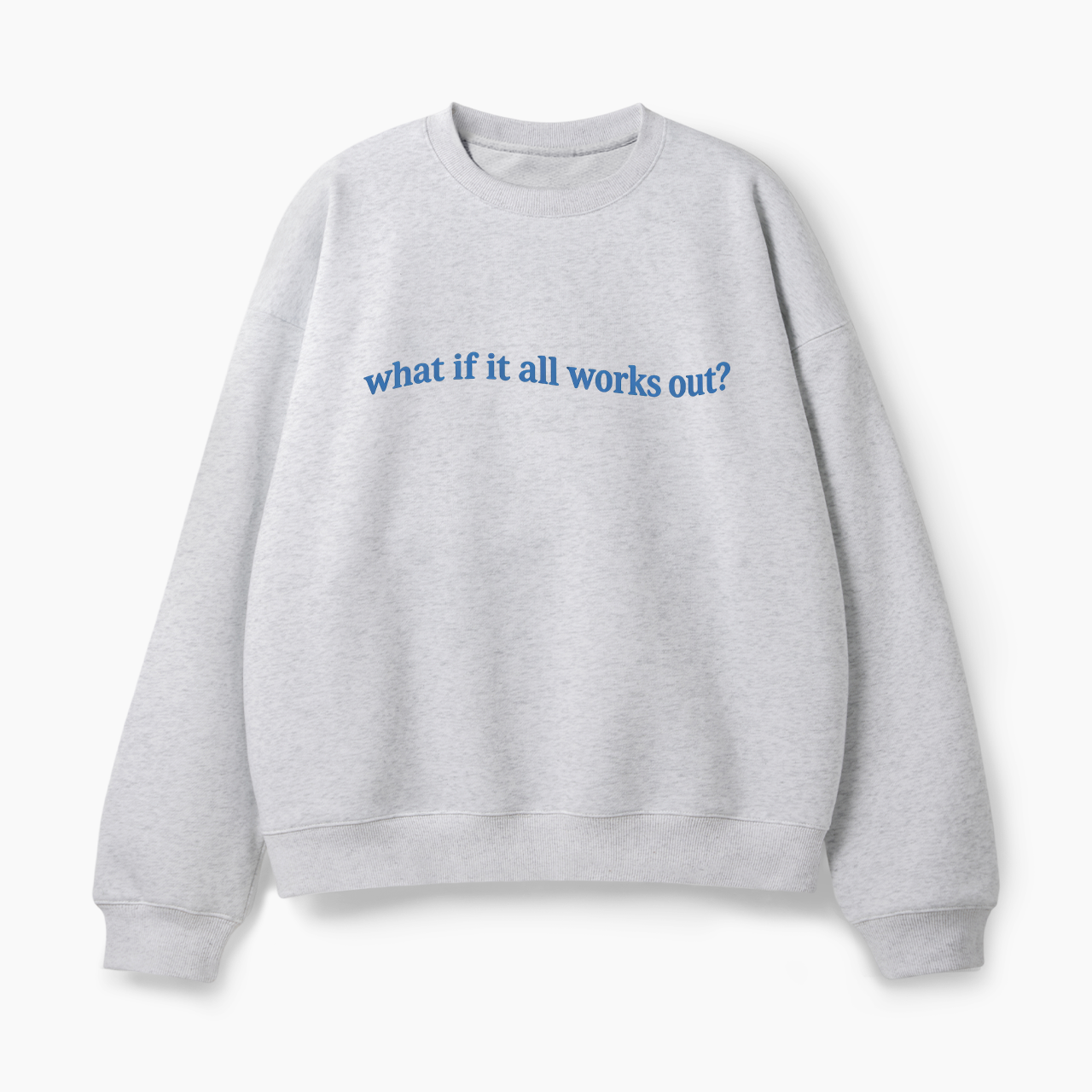 Embroidered What If It All Works Out Classic Sweatshirt