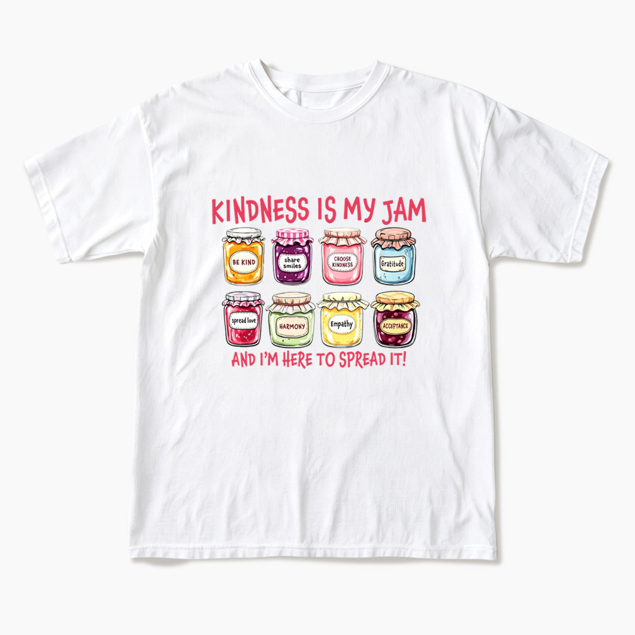 Kindness Is My Jam And I am Here To Spread It T Shirts