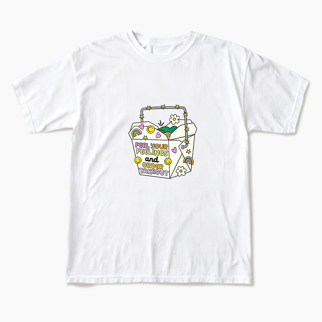 Feel Your Feelings And Order Takeout T Shirts