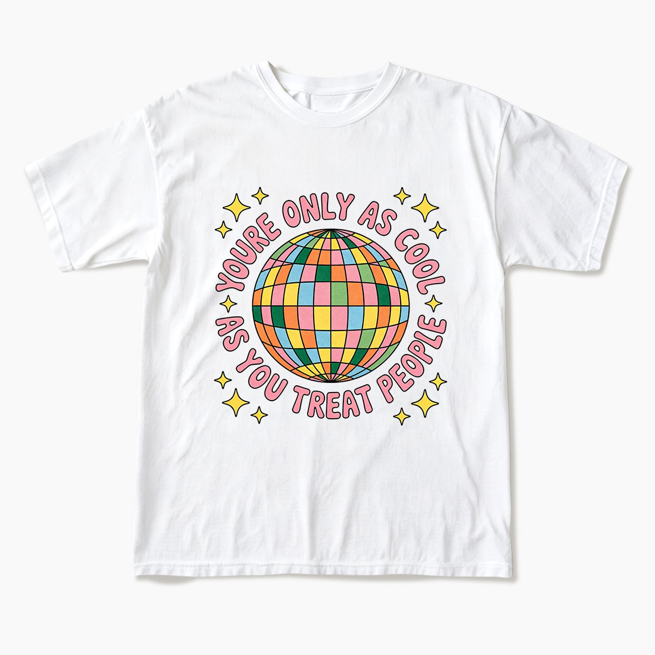 You are Only As Cool As You Treat People T Shirts