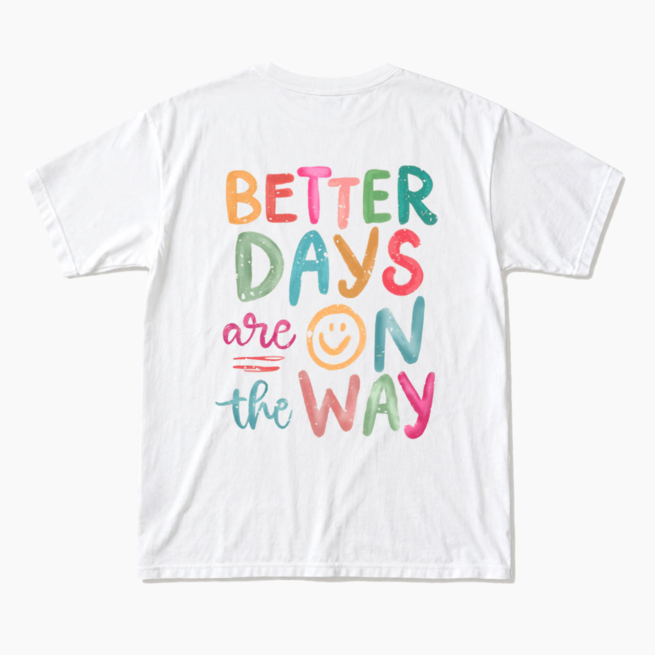 Better Days Are On The Way Back T Shirts