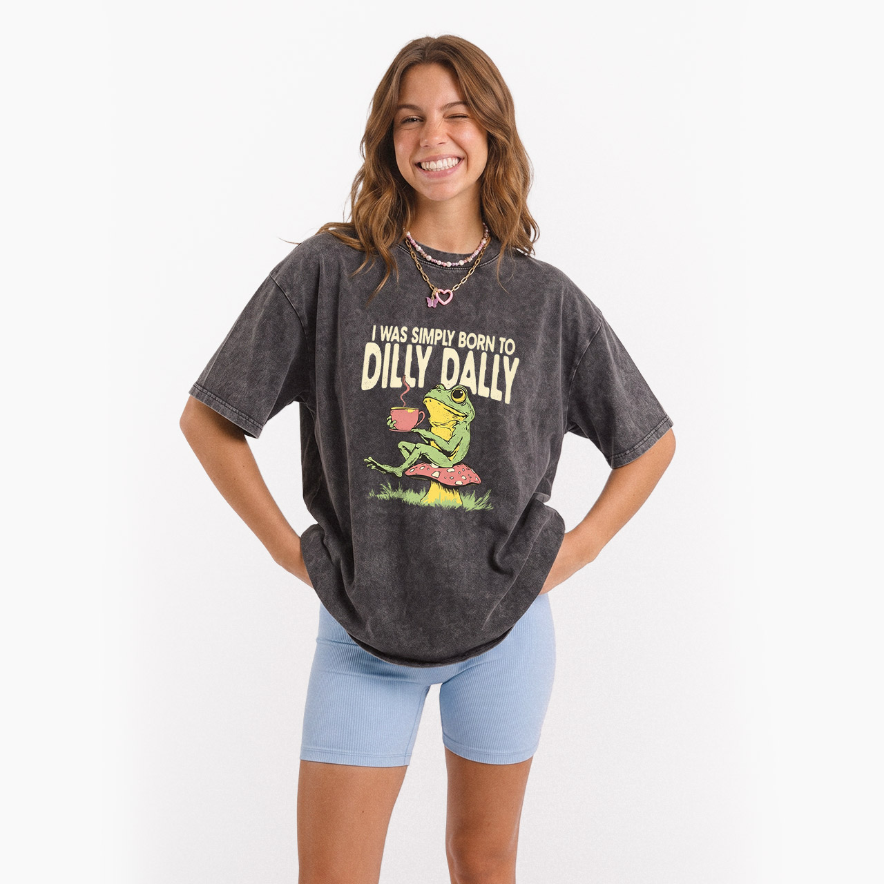 I was Simply Born to Dilly Dally Washed Tees