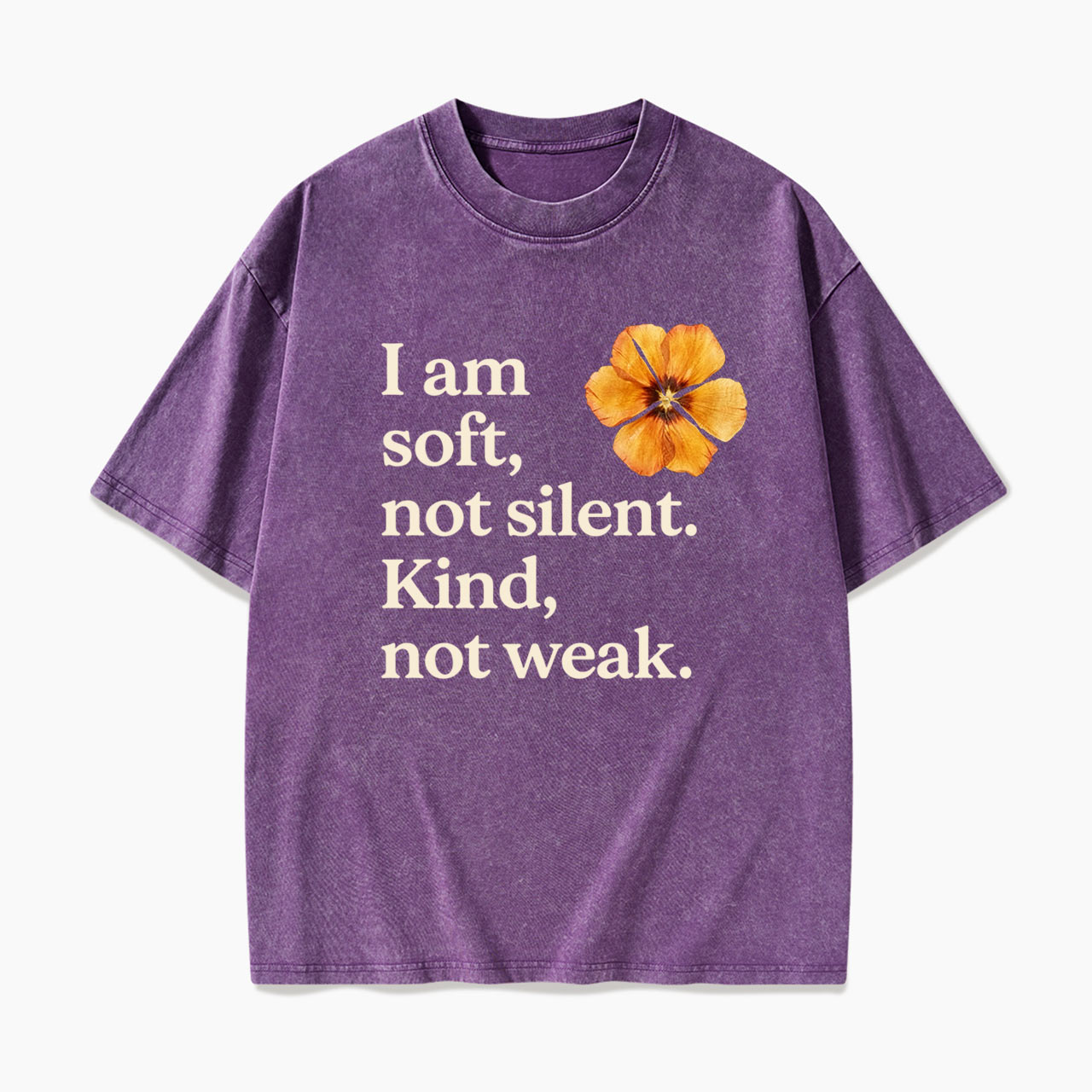 I am soft not silent Kind not weak Washed Tees