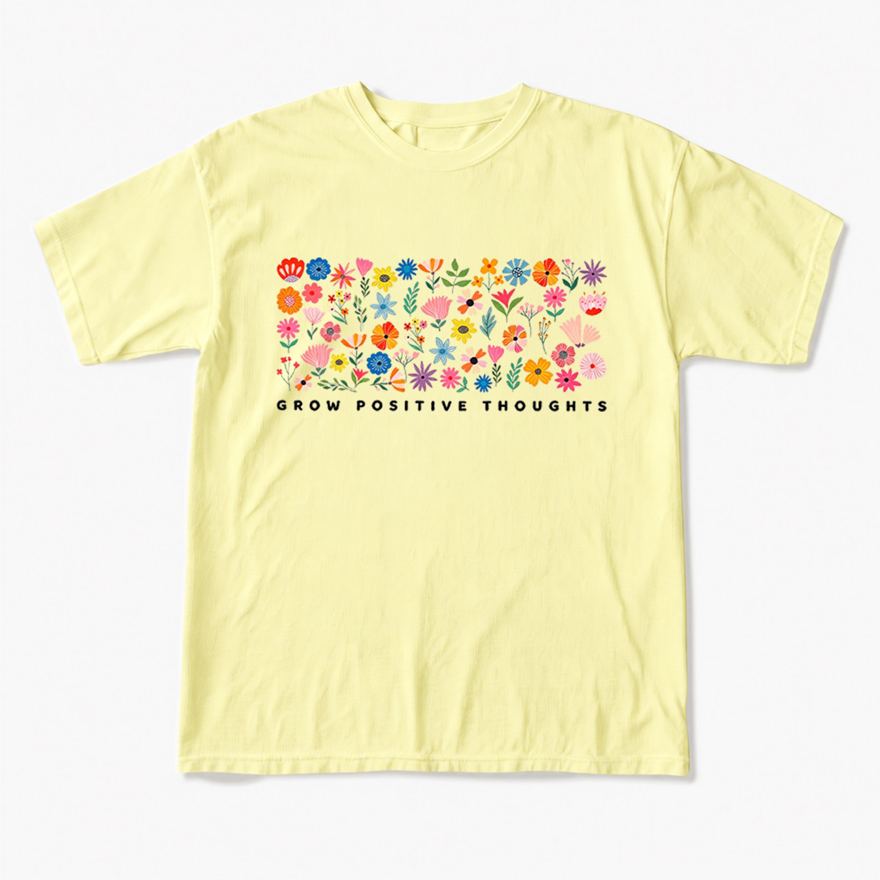 Grow Positive Thoughts T Shirts