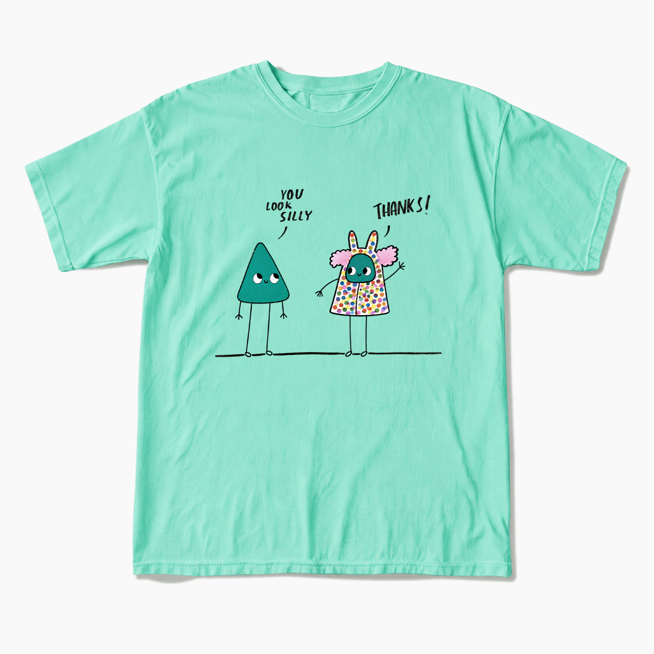 You Look Silly Thanks T Shirts