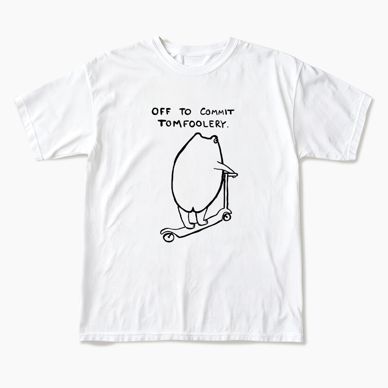 Off To Commit Tomfoolery T Shirts