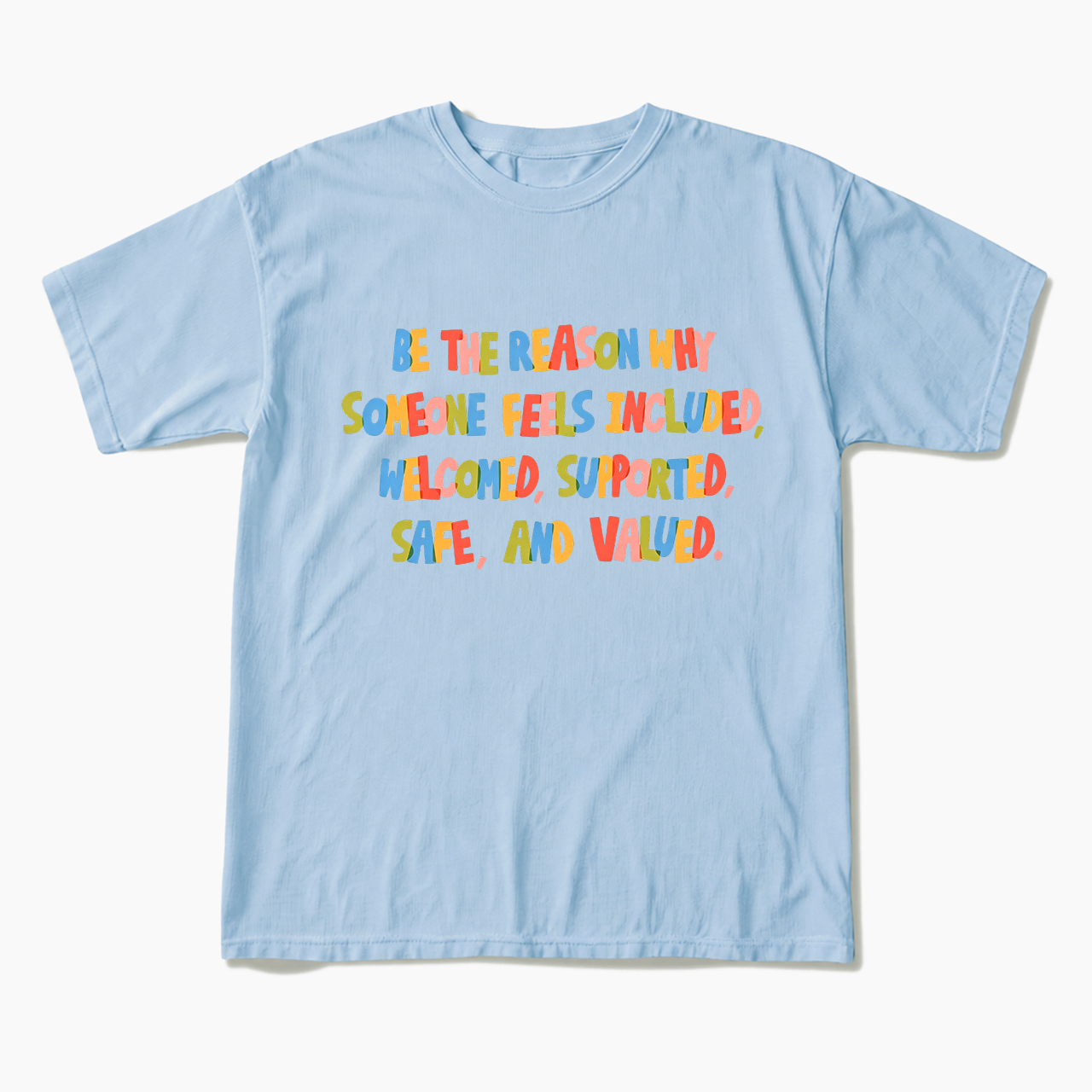 Be The Reason Why Someone Feels T Shirts