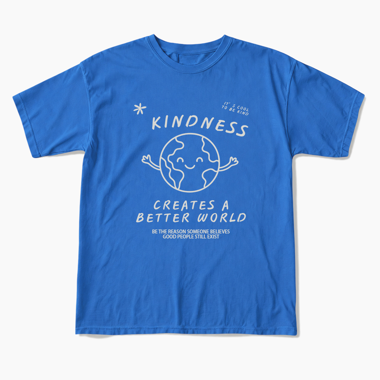 Kindness Creates A Better World T Shirts