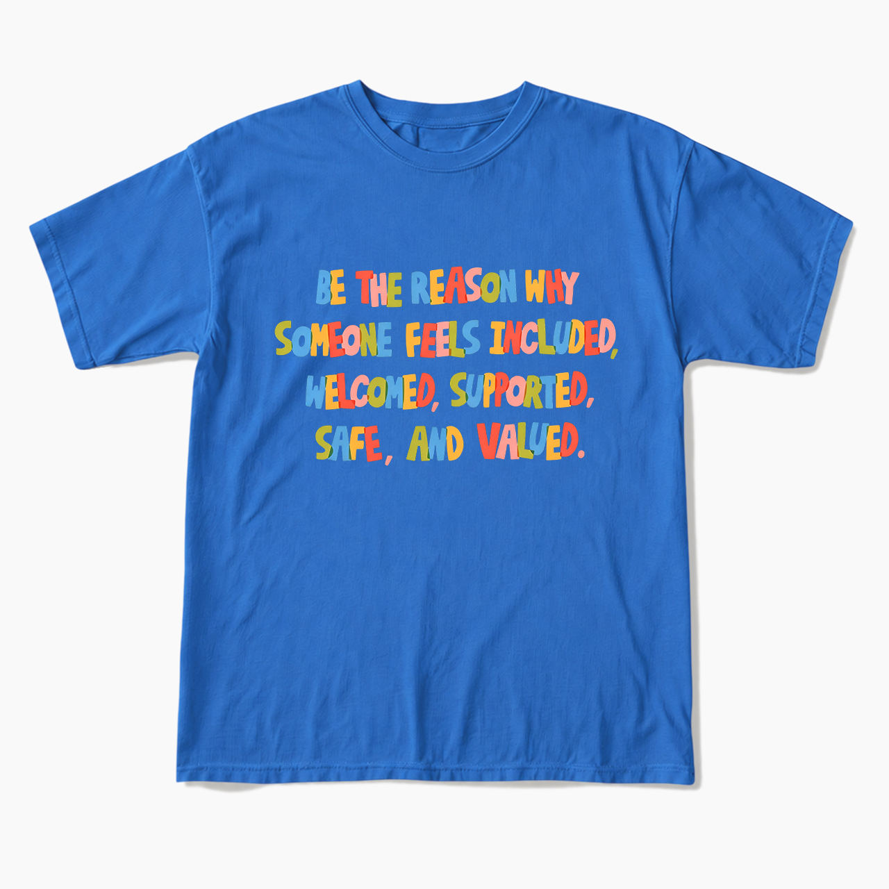 Be The Reason Why Someone Feels T Shirts