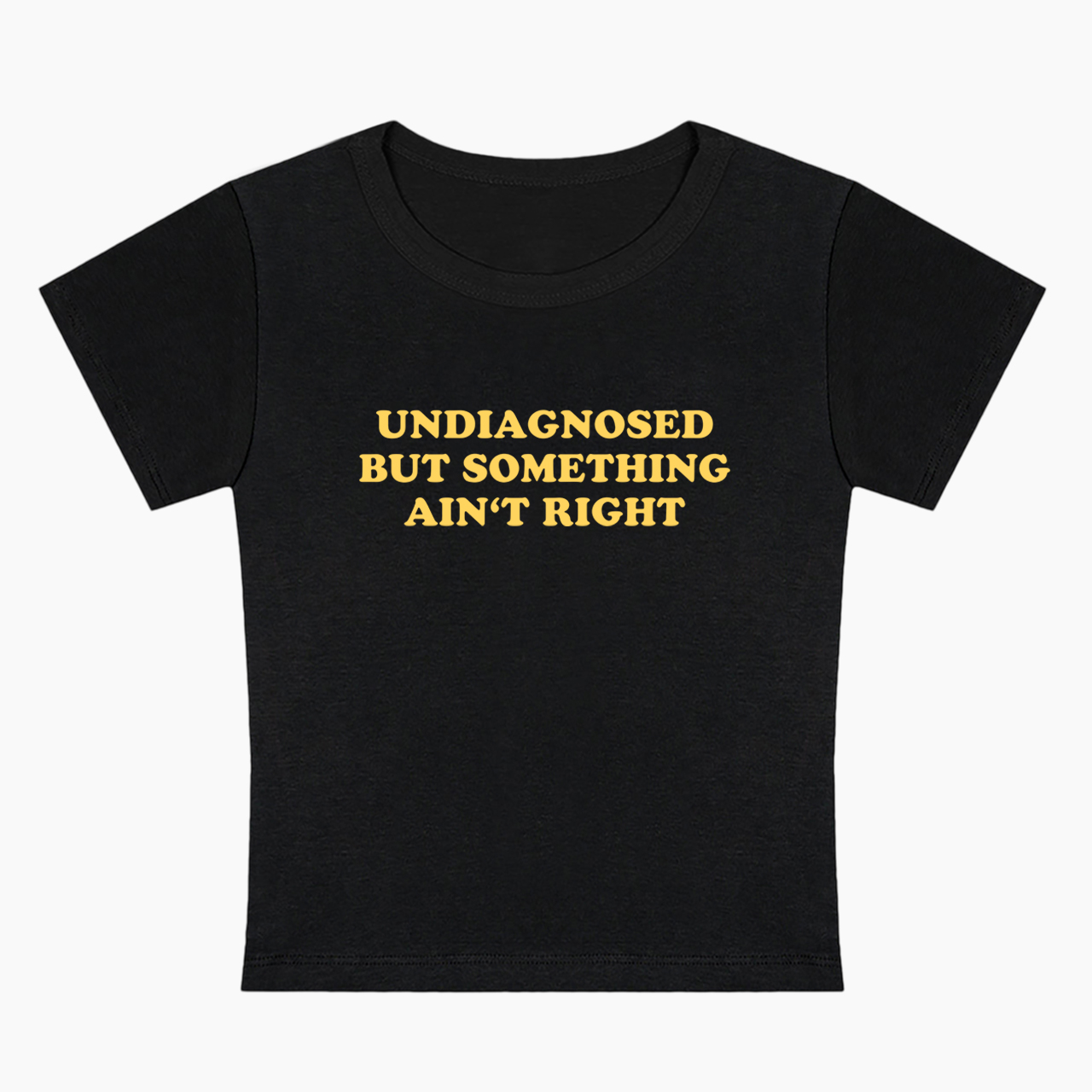 Undiagnosed But Something Ain't Right Relatable Baby Tee