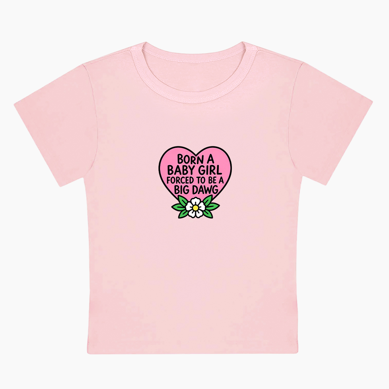 Born A Baby Girl Big Dawg Baby Tee