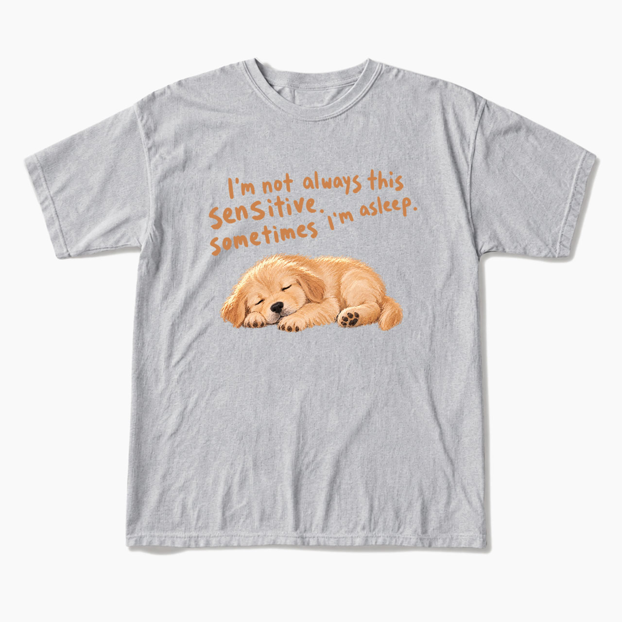 I'm Not Always This Sensitive T Shirts