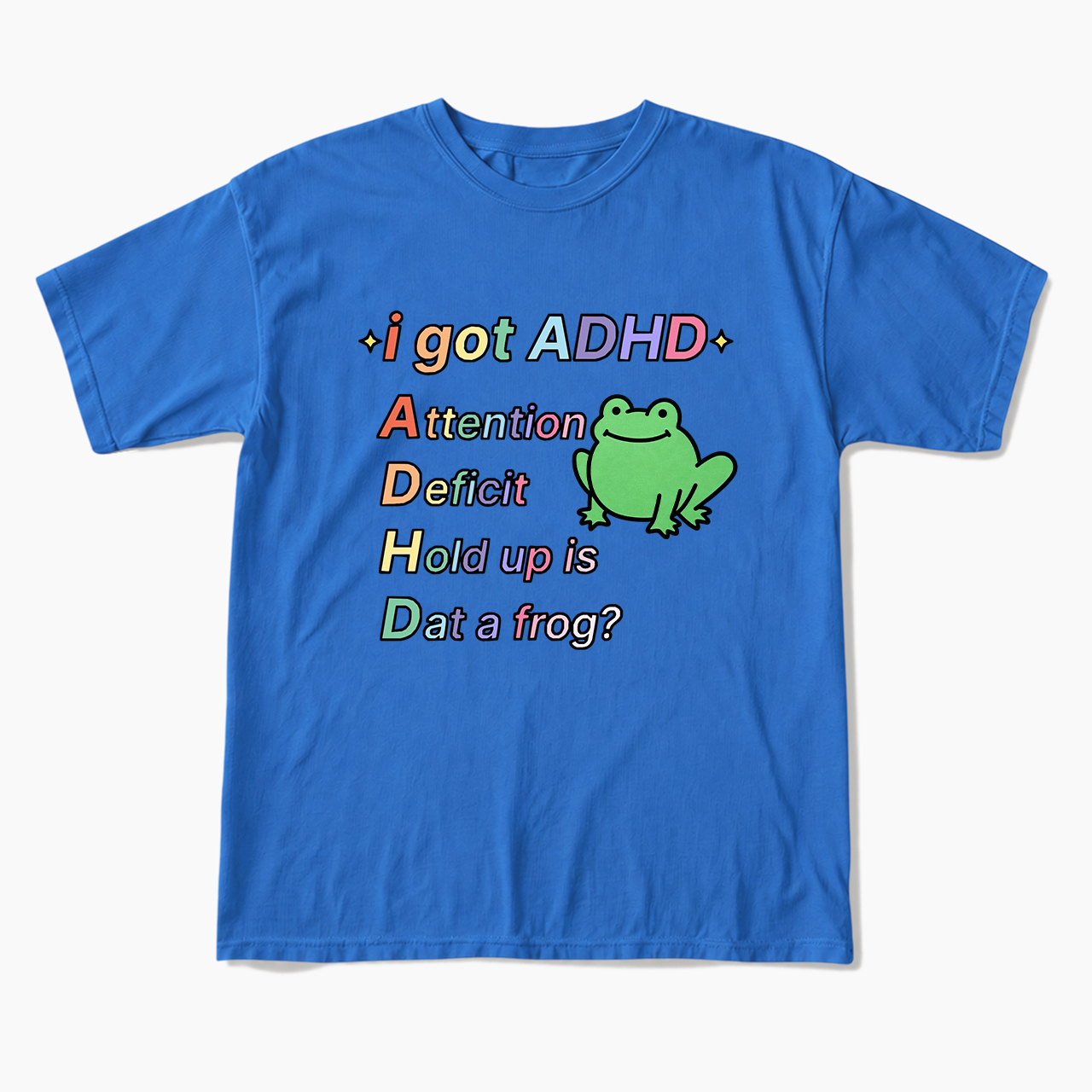 I Got ADHD T Shirts