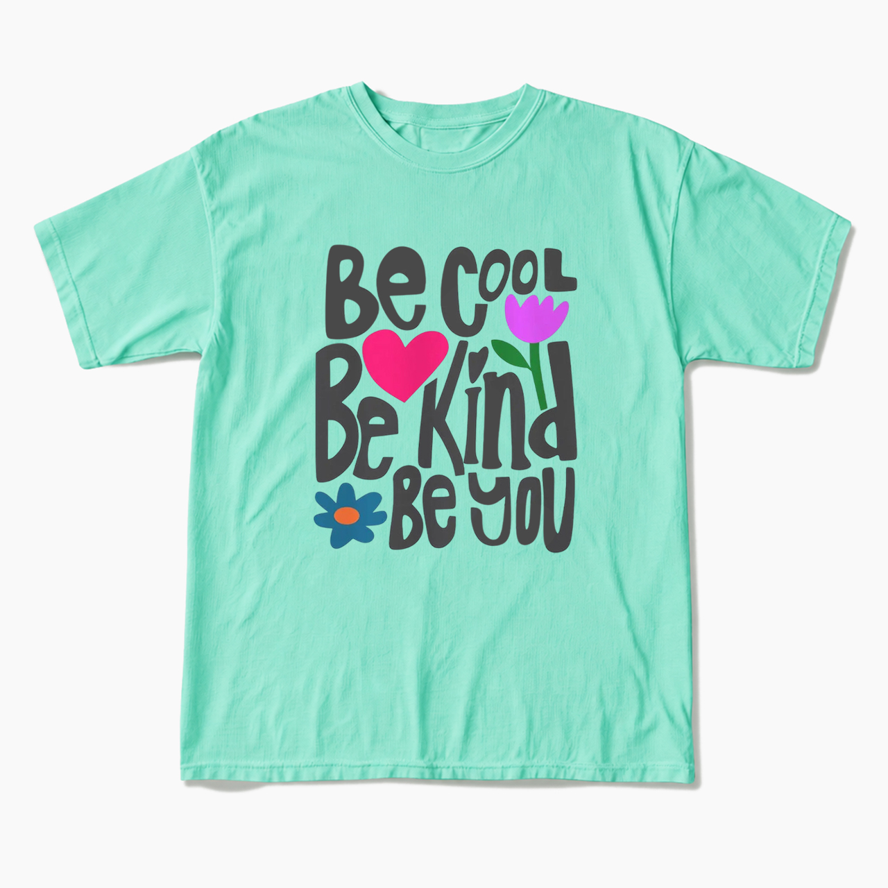 Be Cool Be Kind Be You T Shirts