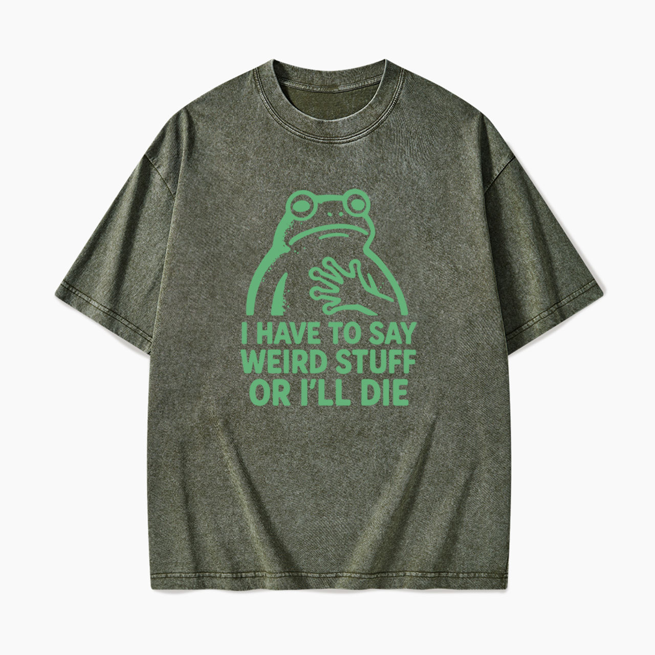 Say Weird Stuff Or I'll Die Washed Tees