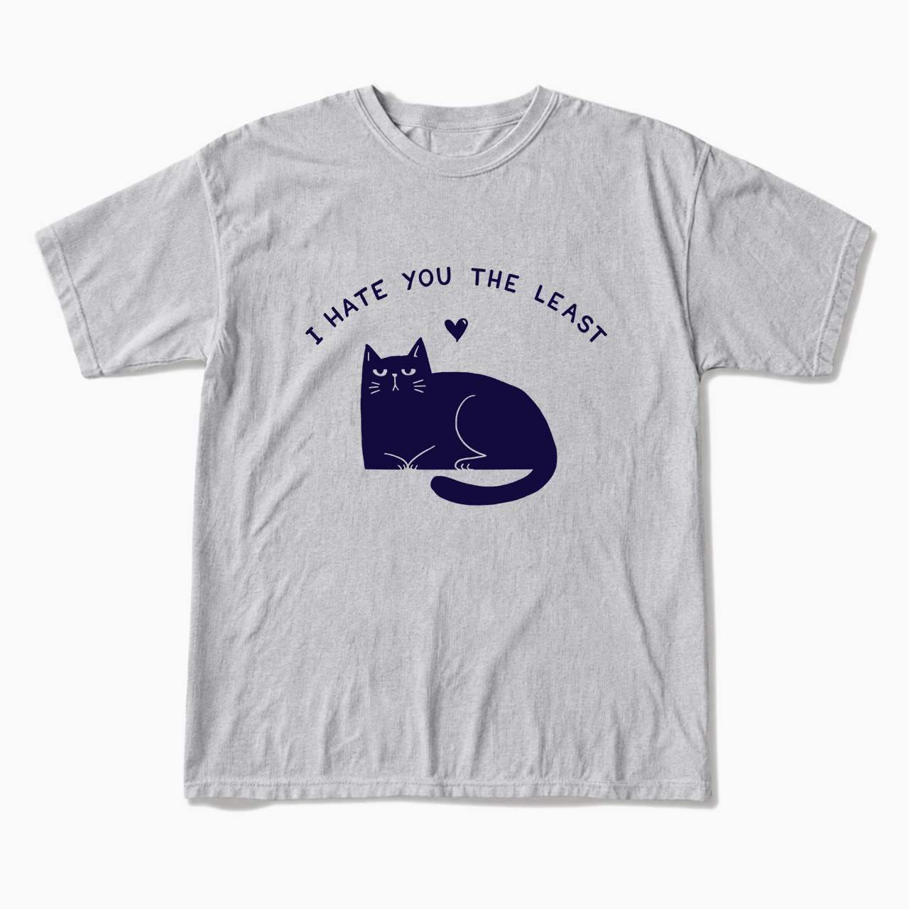 I Hate You The Least T Shirts