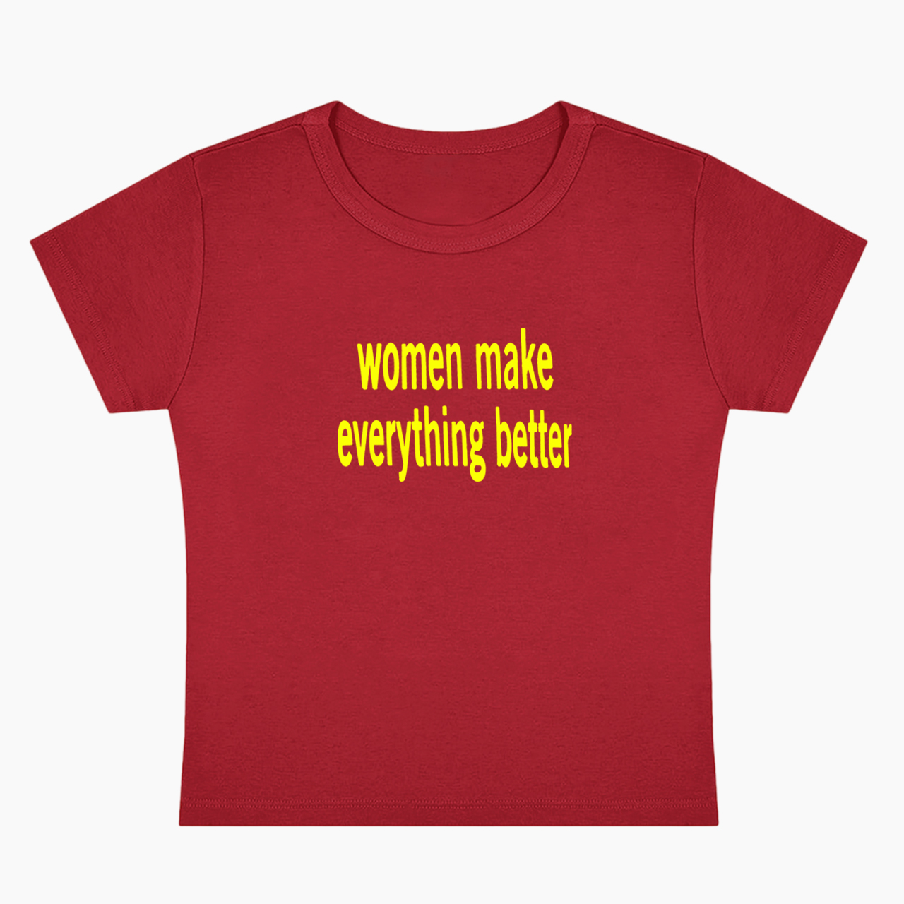 Women make Everything Better Baby Tee