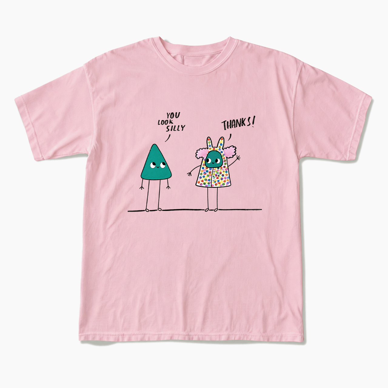 You Look Silly Thanks T Shirts
