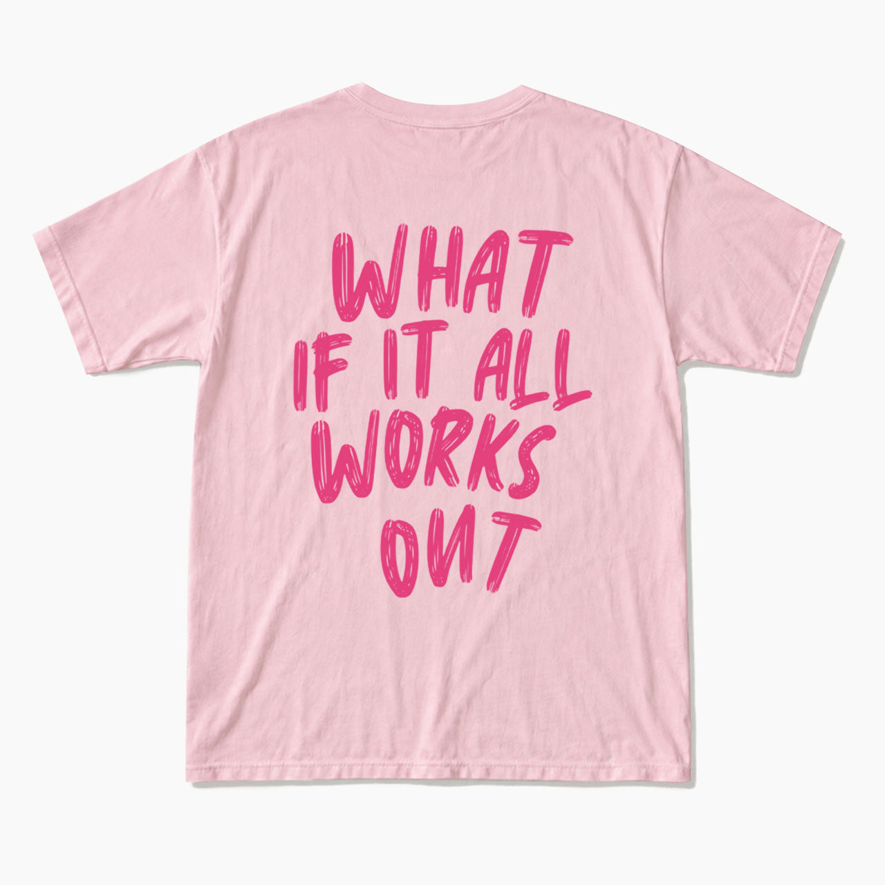 What If It All Works Out Back T Shirts