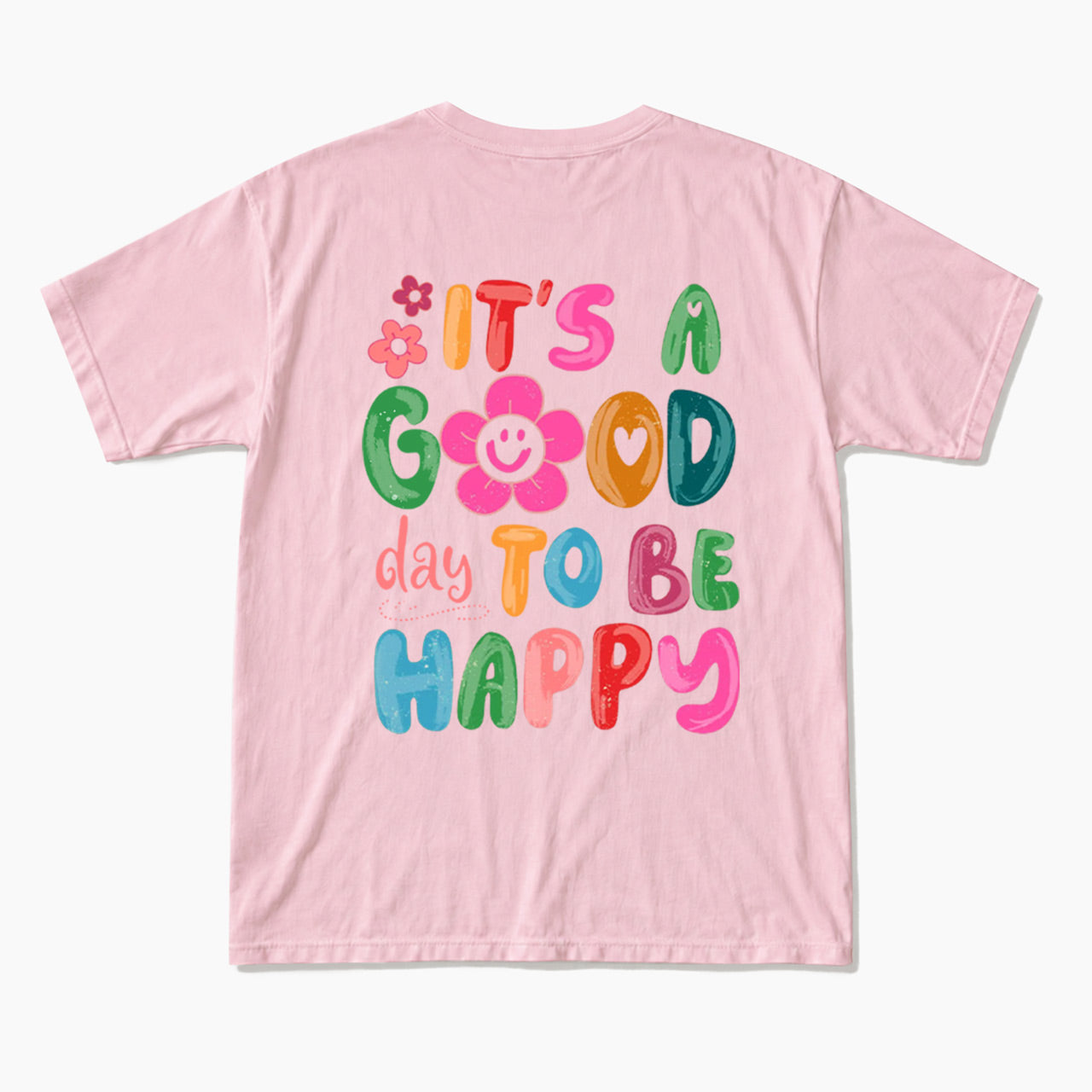 It is a Good Day To Be Happy Back Design T Shirts