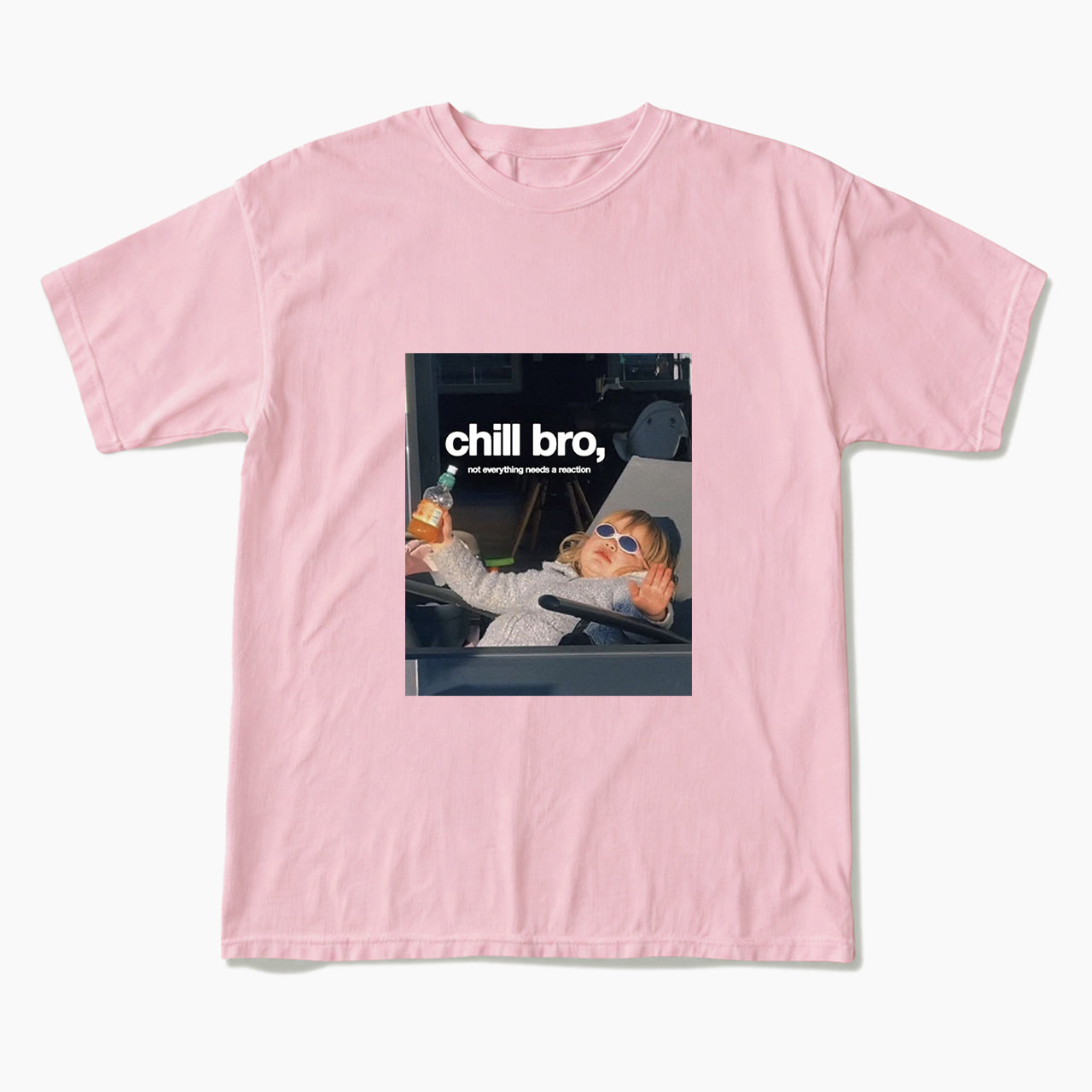 Chill Bro Not Everything Needs a Reaction T Shirts
