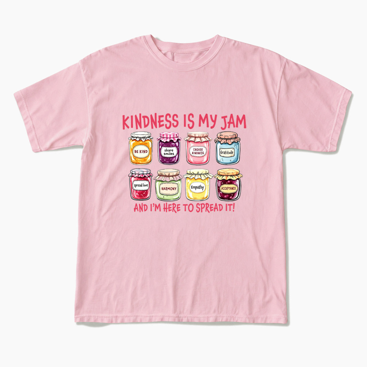 Kindness Is My Jam And I am Here To Spread It T Shirts