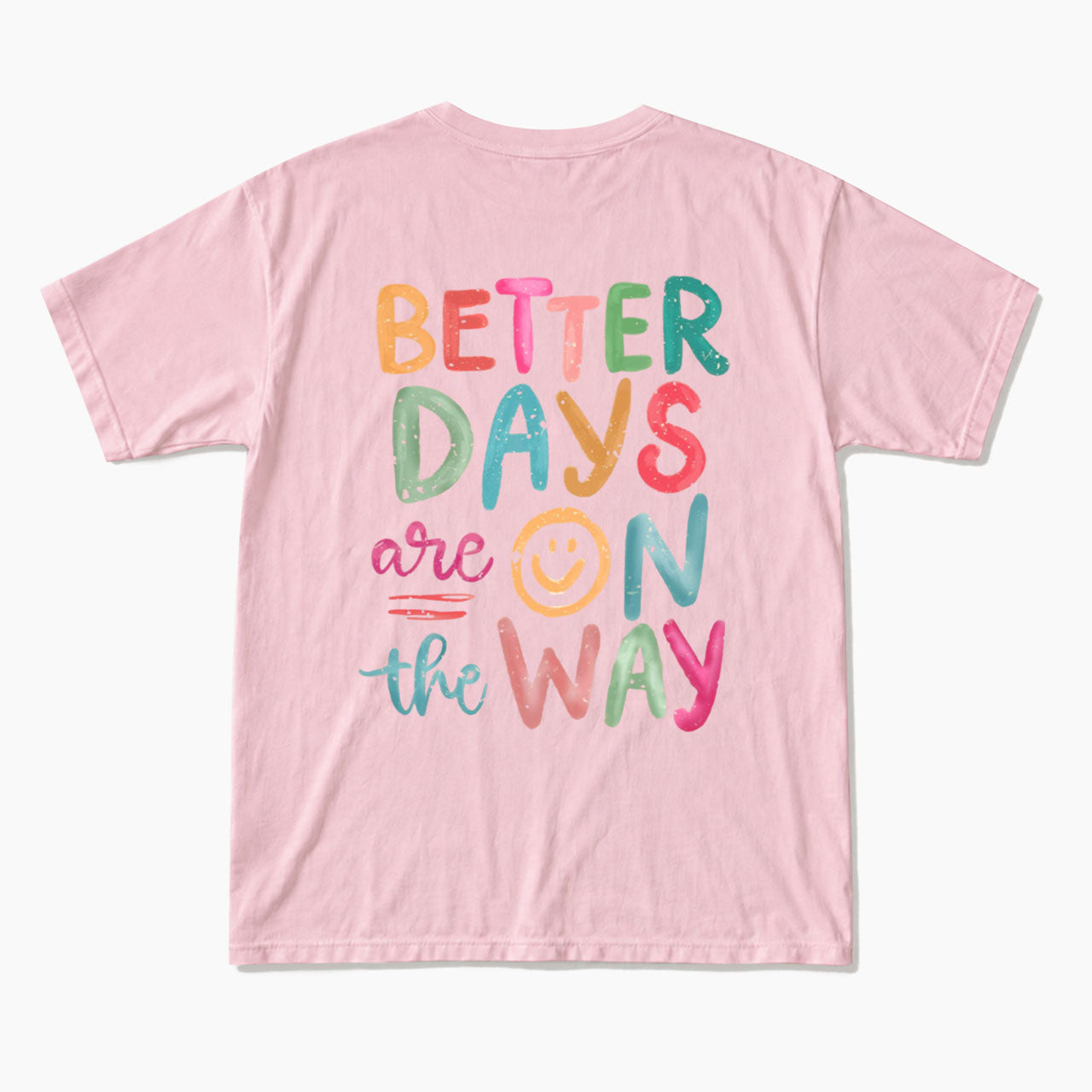 Better Days Are On The Way Back T Shirts