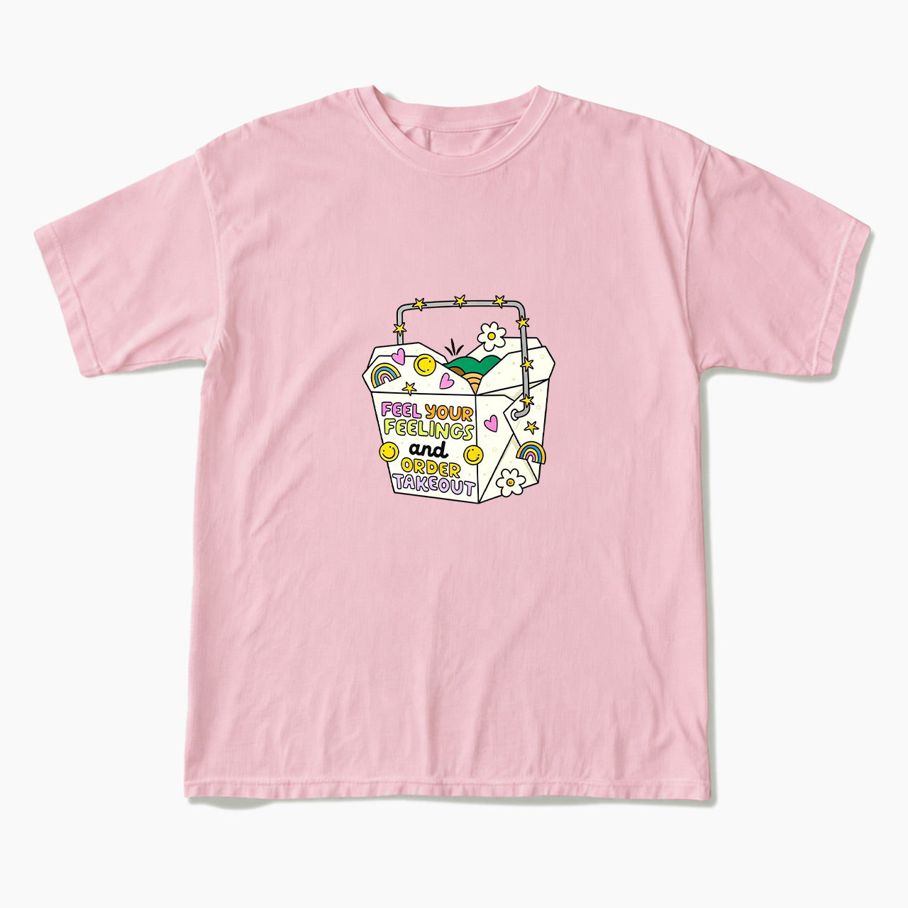 Feel Your Feelings And Order Takeout T Shirts
