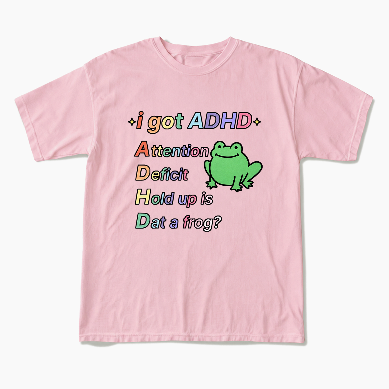 I Got ADHD T Shirts