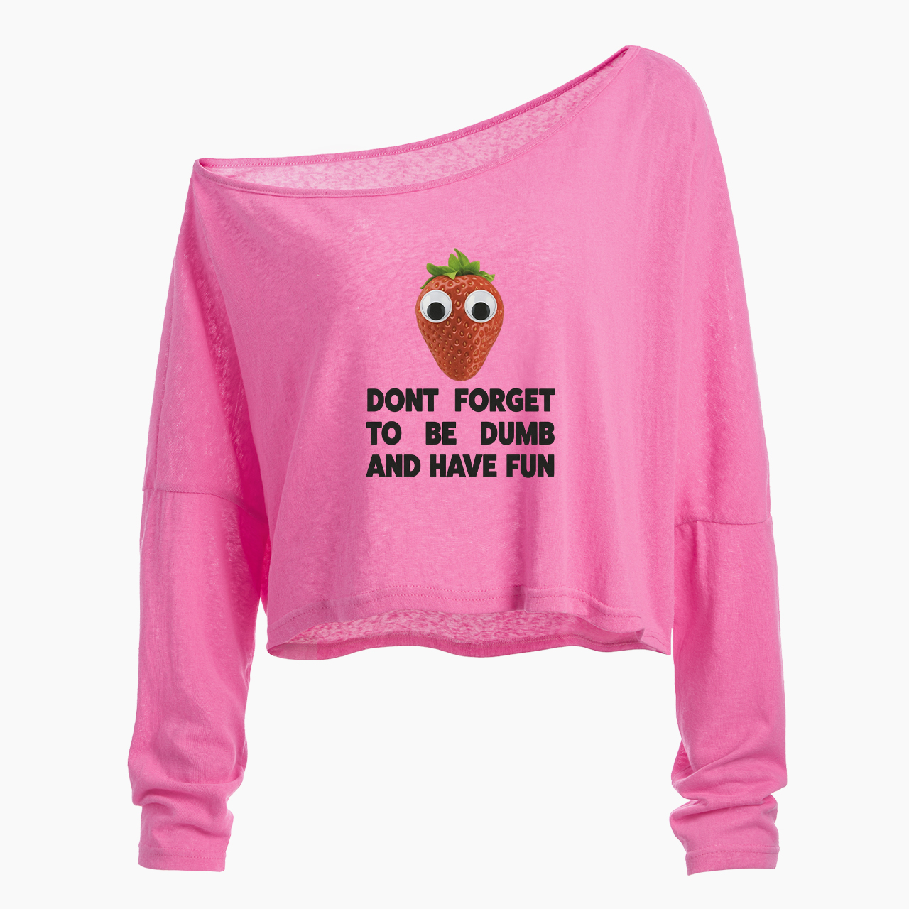 Don't Forget To Be Dumb And Have Fun Off Shoulder Long Sleeve Crop Top