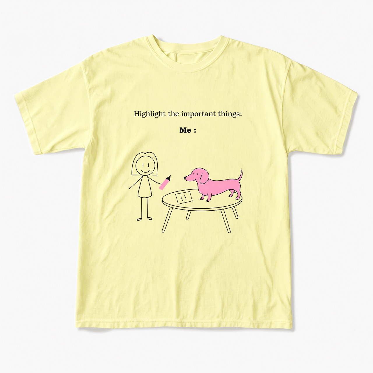 Highlight the important things Me and Dog T Shirts