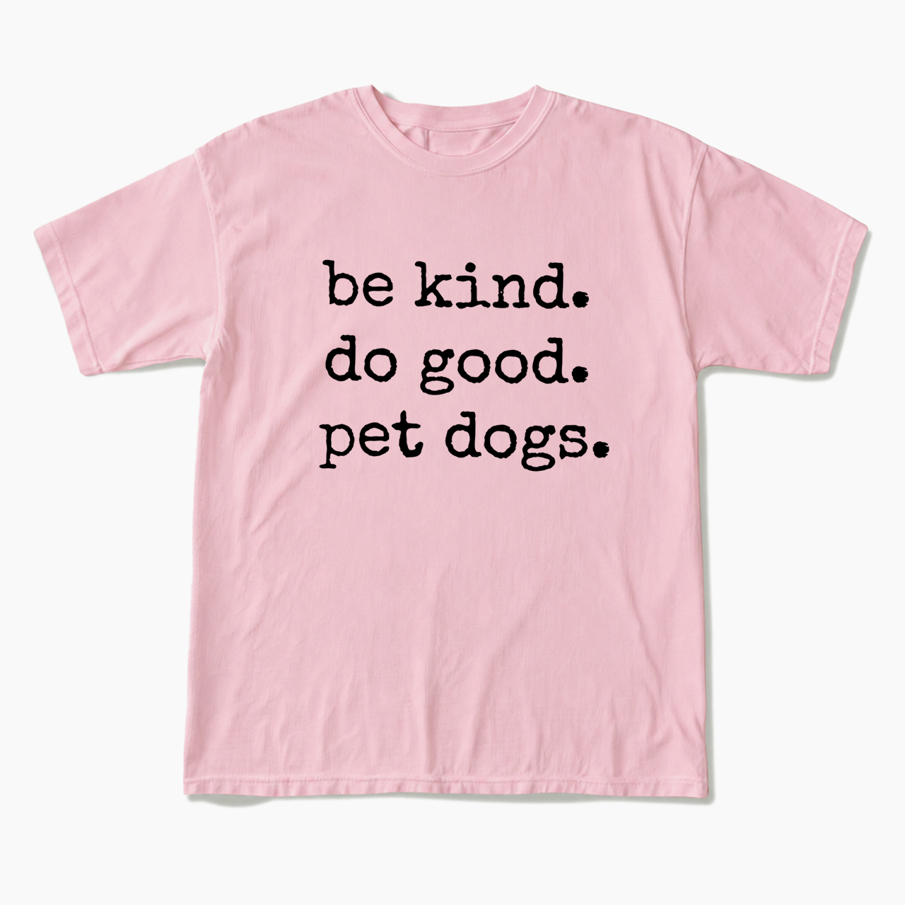 Be Kind Do Good Pet Dogs T Shirts