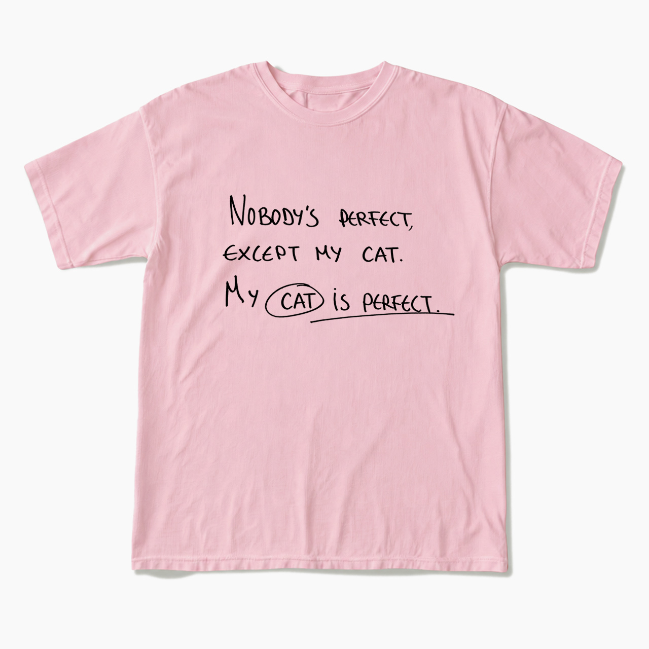 My Cat Is Perfect T Shirts
