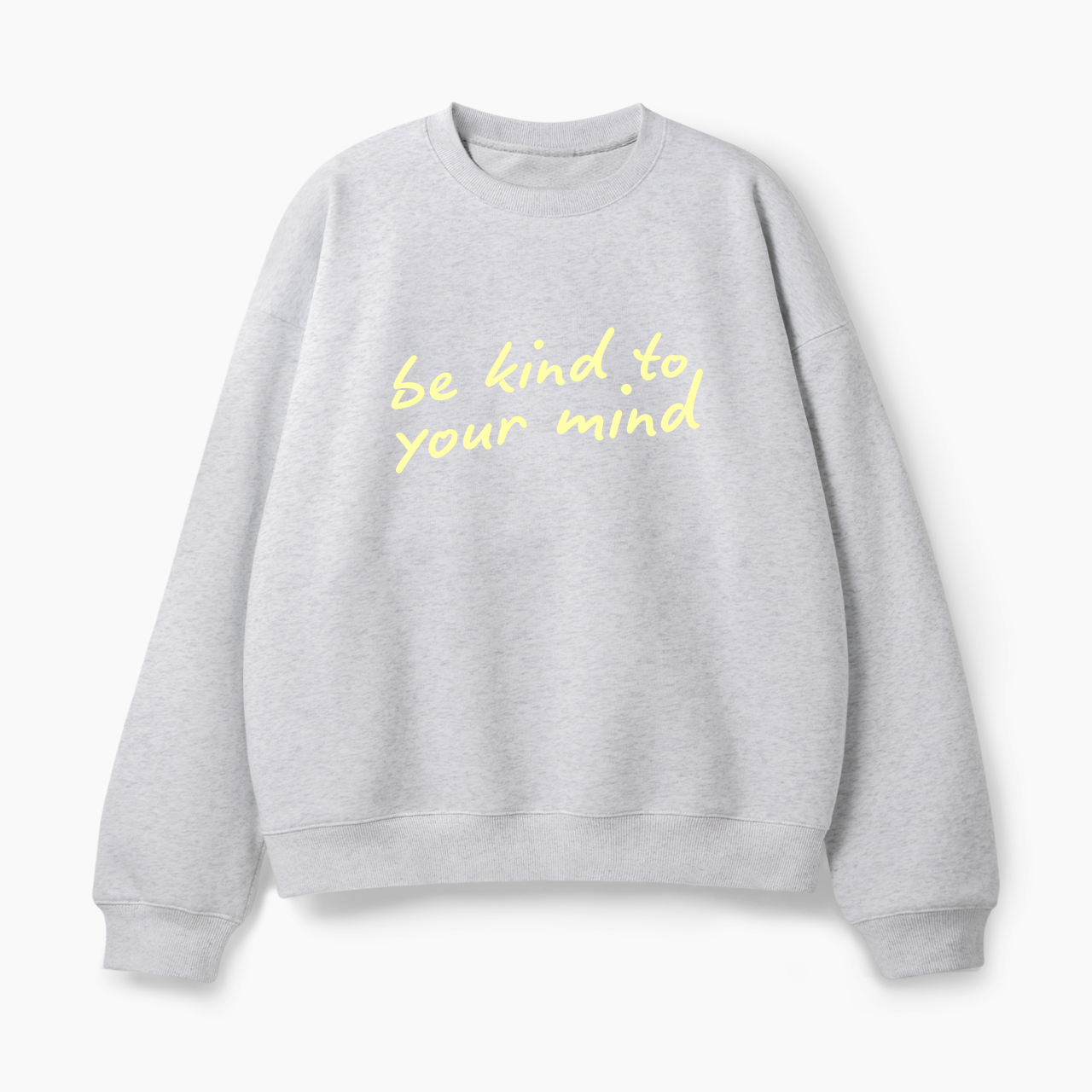 Be Kind To Your Mind Classic Sweatshirt