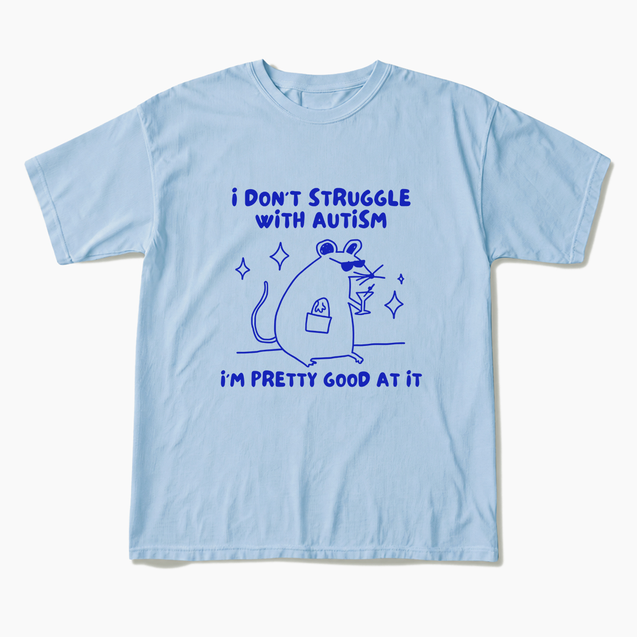 I don't struggle with Autism unhinged T Shirts