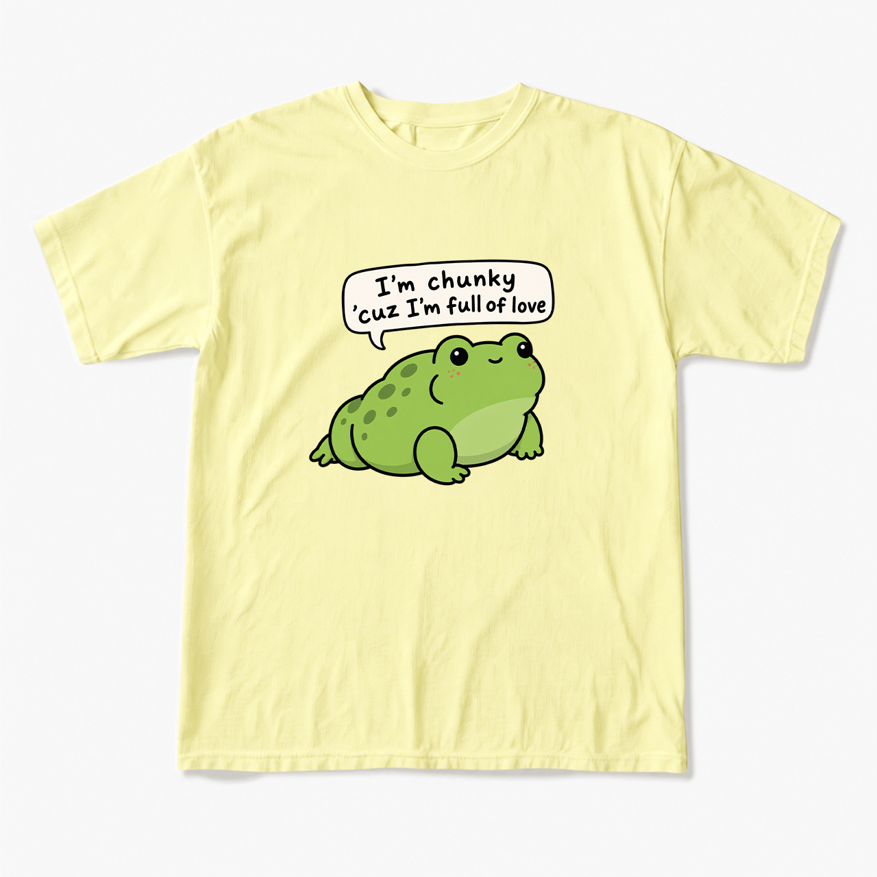 I'm Chunky Cuz I'm Full Of Love T Shirts