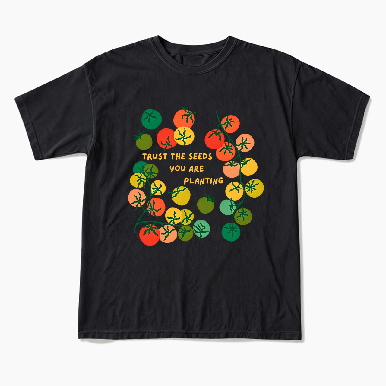 Trust The Seeds You Are Planting T Shirts