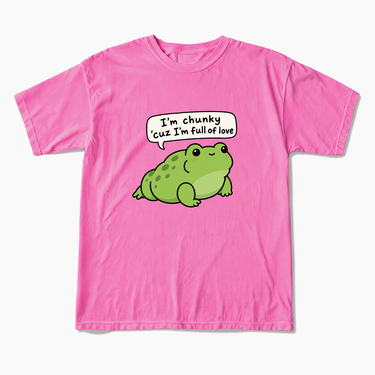 I'm Chunky Cuz I'm Full Of Love T Shirts