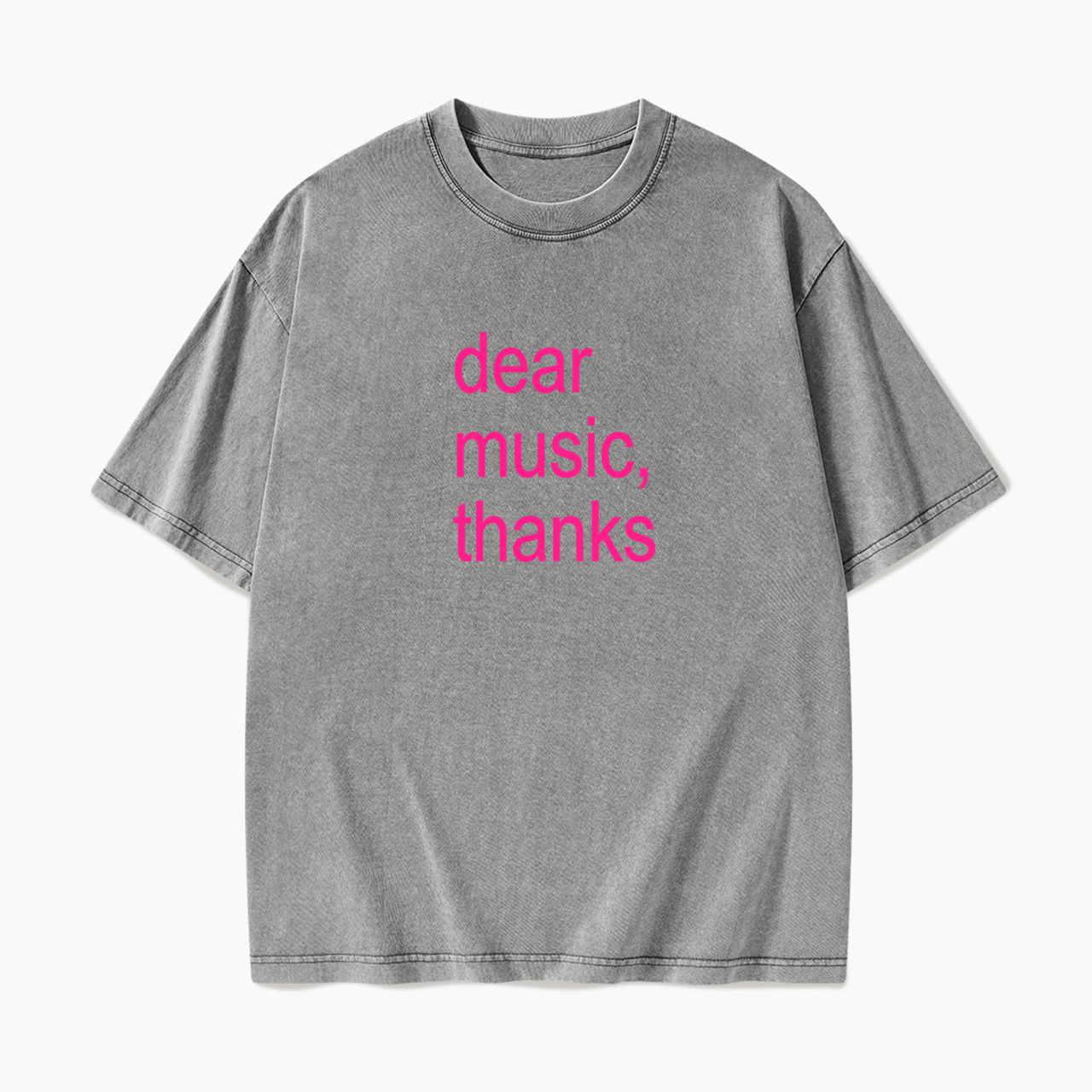 Dear Music Thanks Washed Tees