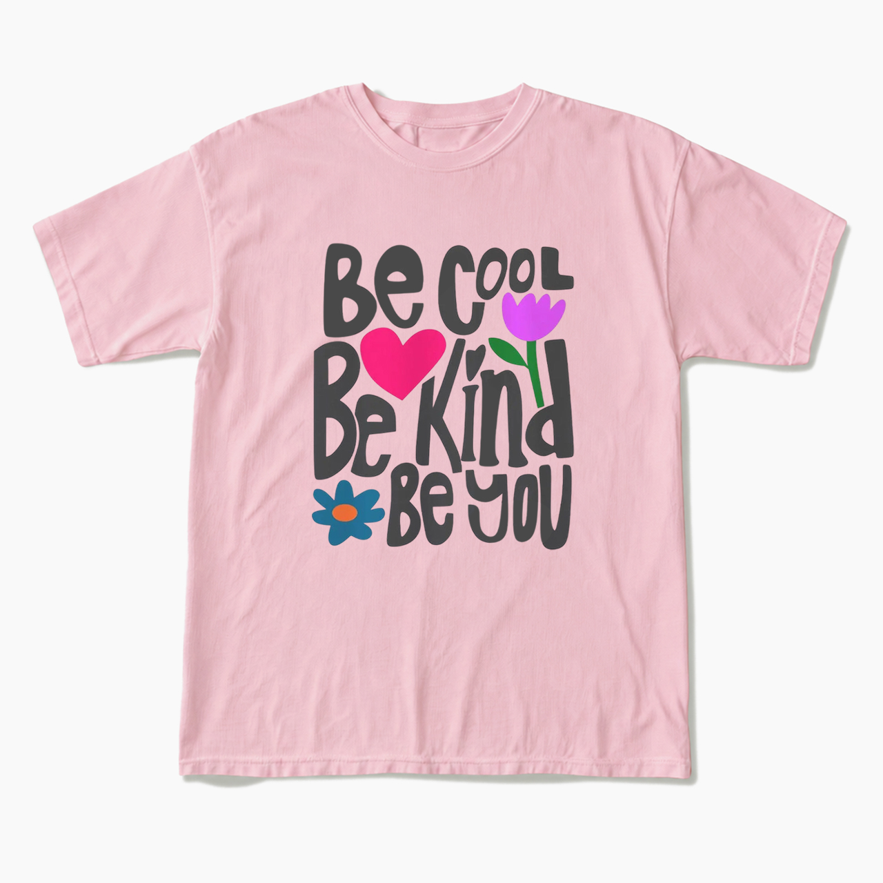 Be Cool Be Kind Be You T Shirts