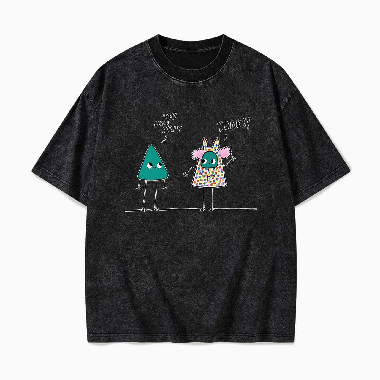 You Look Silly Thanks Washed Tees