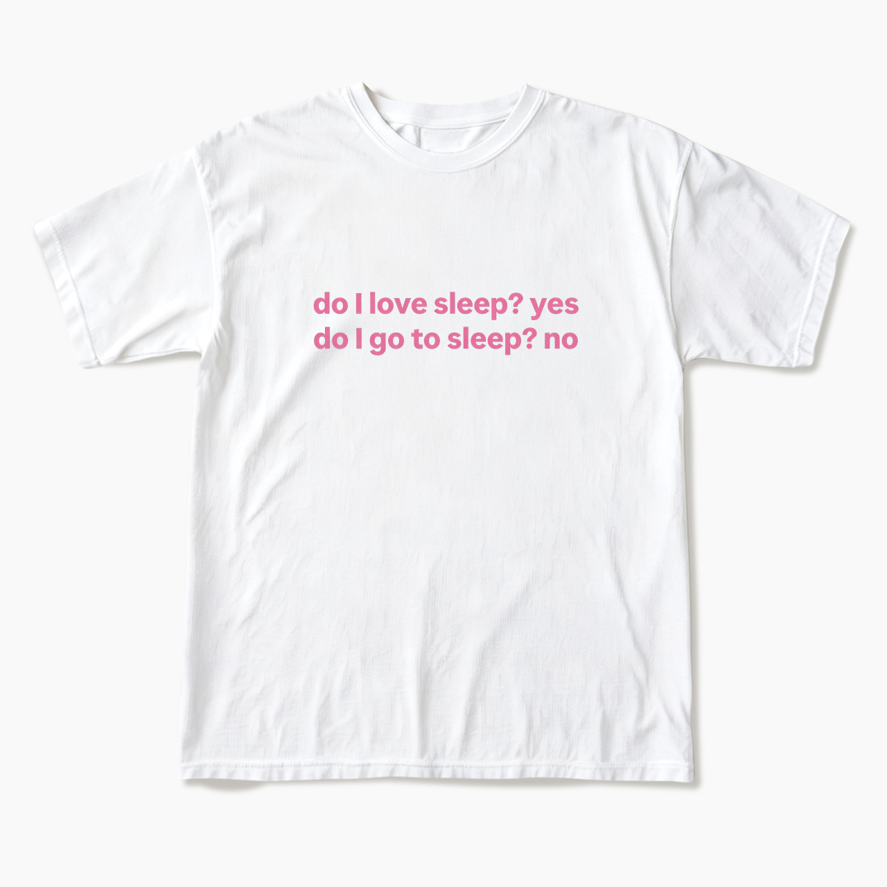 Do I Love Sleep T Shirts